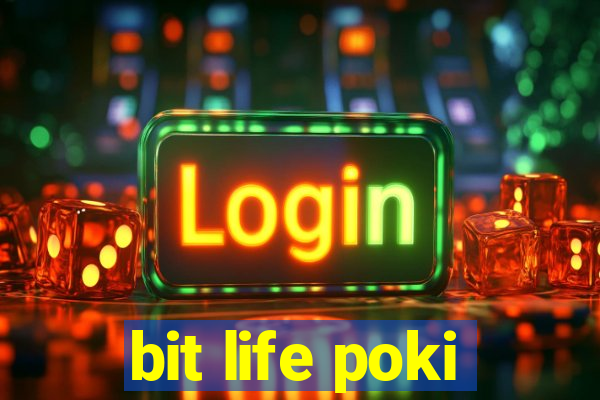 bit life poki